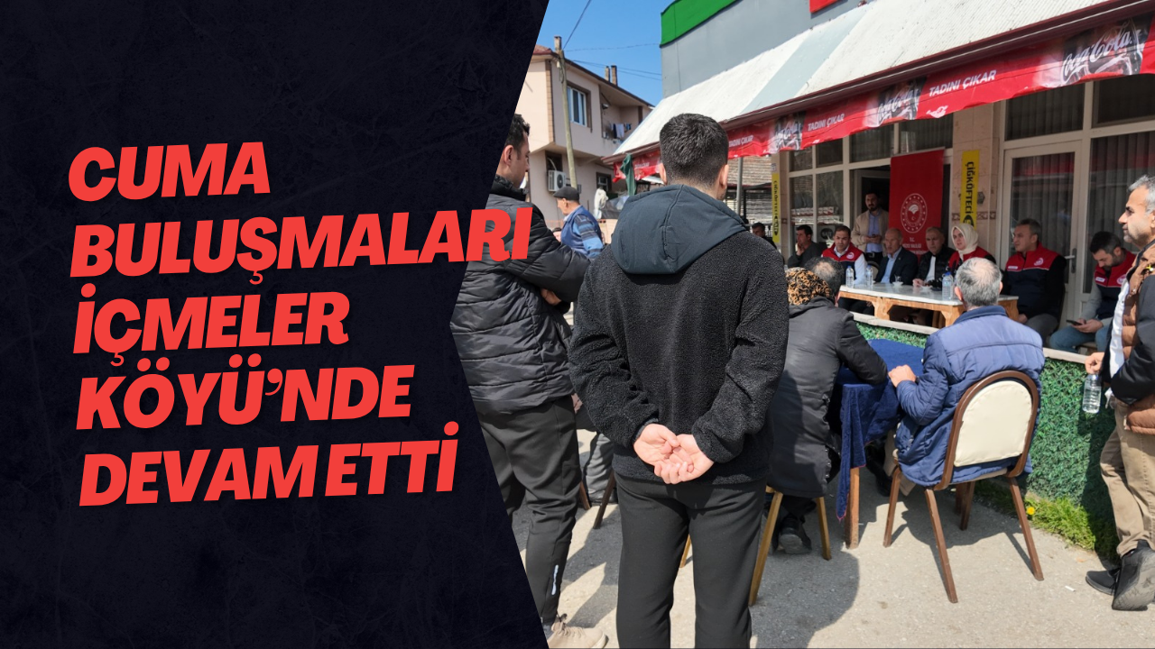 Cuma Buluşmaları İçmeler Köyü’nde Devam Etti