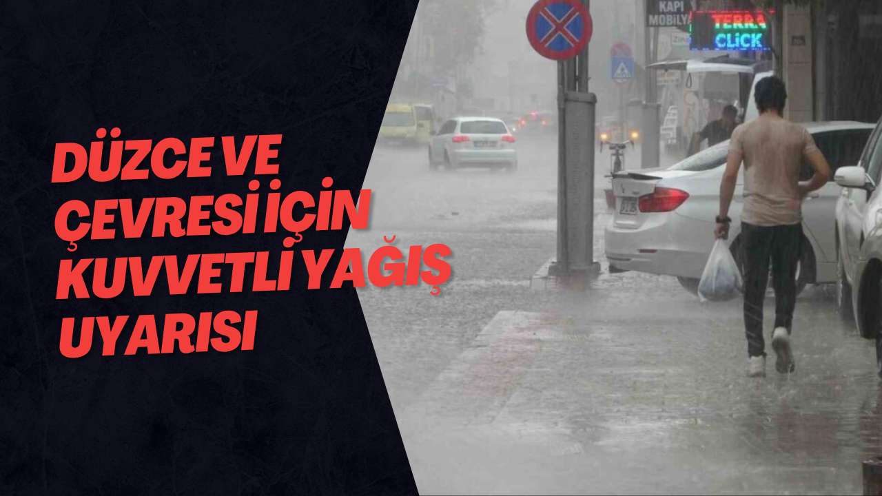 Düzce ve Çevresi İçin Kuvvetli Yağış Uyarısı
