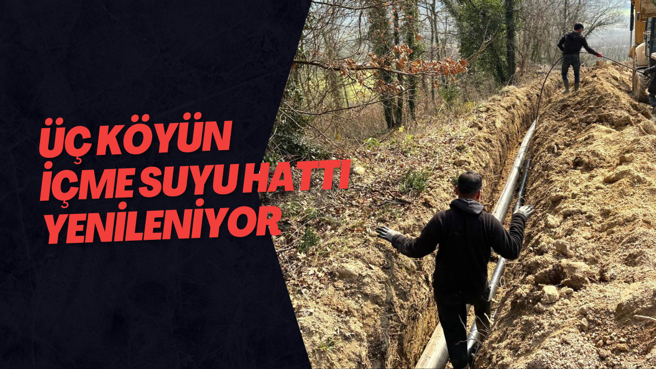 Üç Köyün İçme Suyu Hattı Yenileniyor
