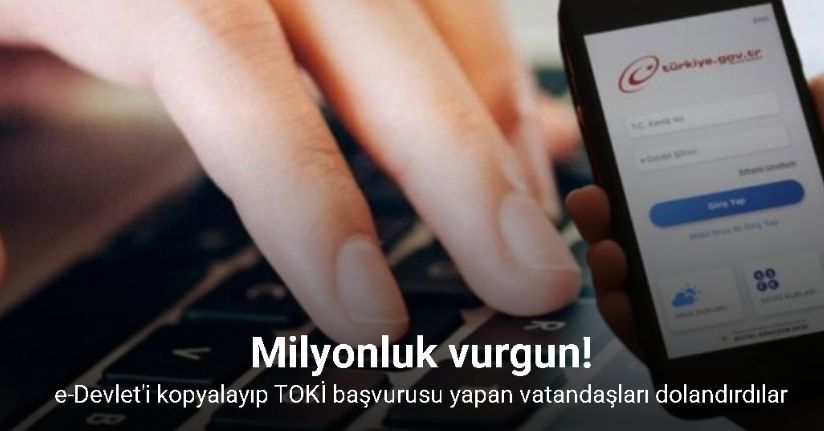 E-devlet görünümlü site üzerinden milyonluk ilk evim kampanyası vurgunu
