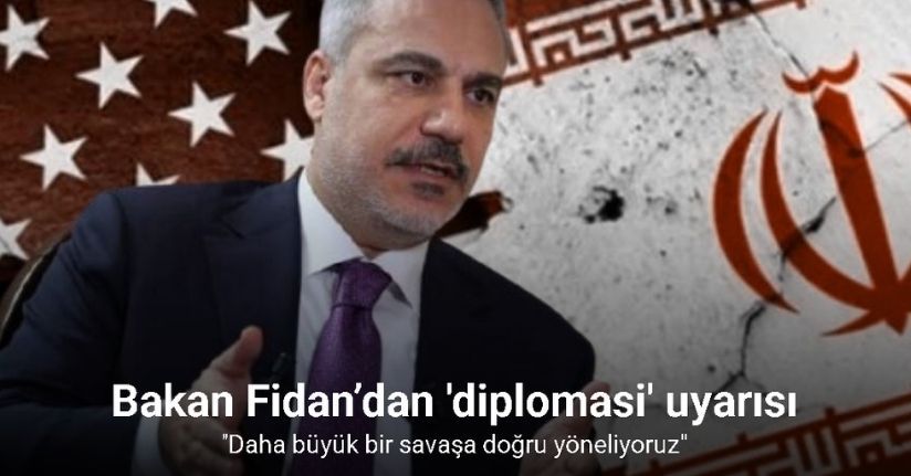 Dışişleri Bakanı Hakan Fidan’dan bölge ülkelerine uyarı