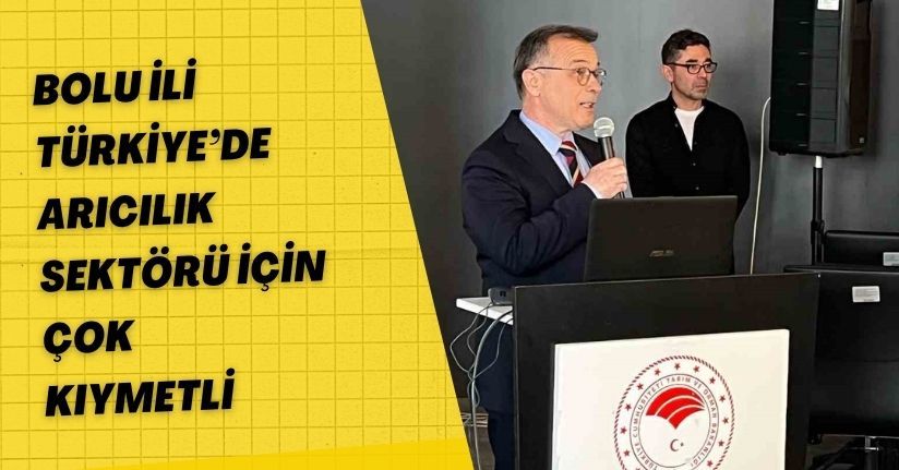 Bolu İli Türkiye’de arıcılık sektörü için çok kıymetli
