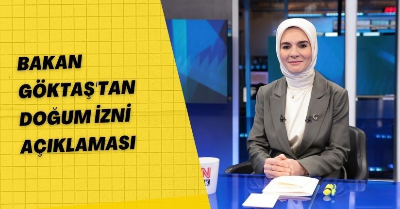 Bakan Göktaş'tan doğum izni açıklaması