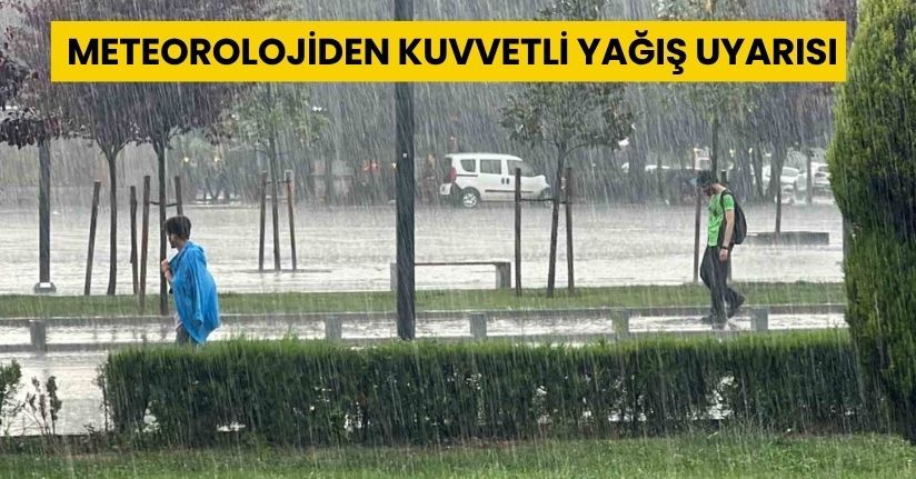 Meteorolojiden kuvvetli yağış uyarısı
