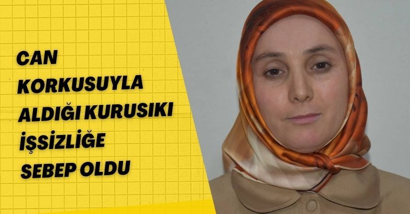 Can korkusuyla aldığı kurusıkı, işsizliğe sebep oldu