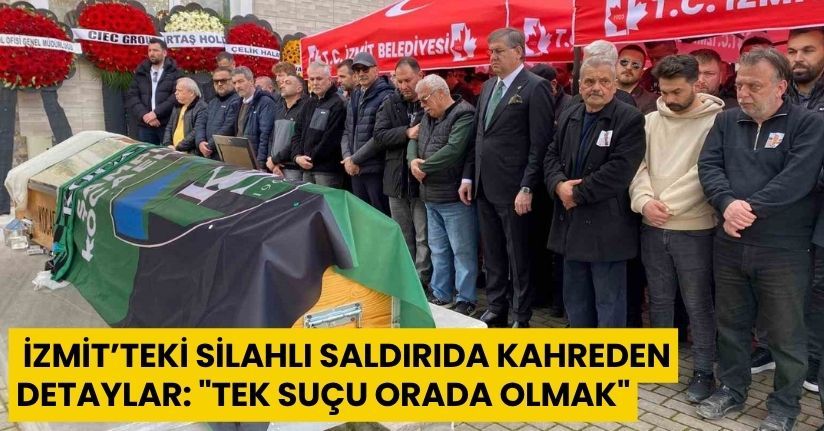 İzmit’teki silahlı saldırıda kahreden detaylar: 