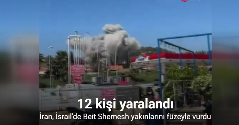İran, İsrail'de Beit Shemesh yakınlarını füzeyle vurdu: 12 yaralı