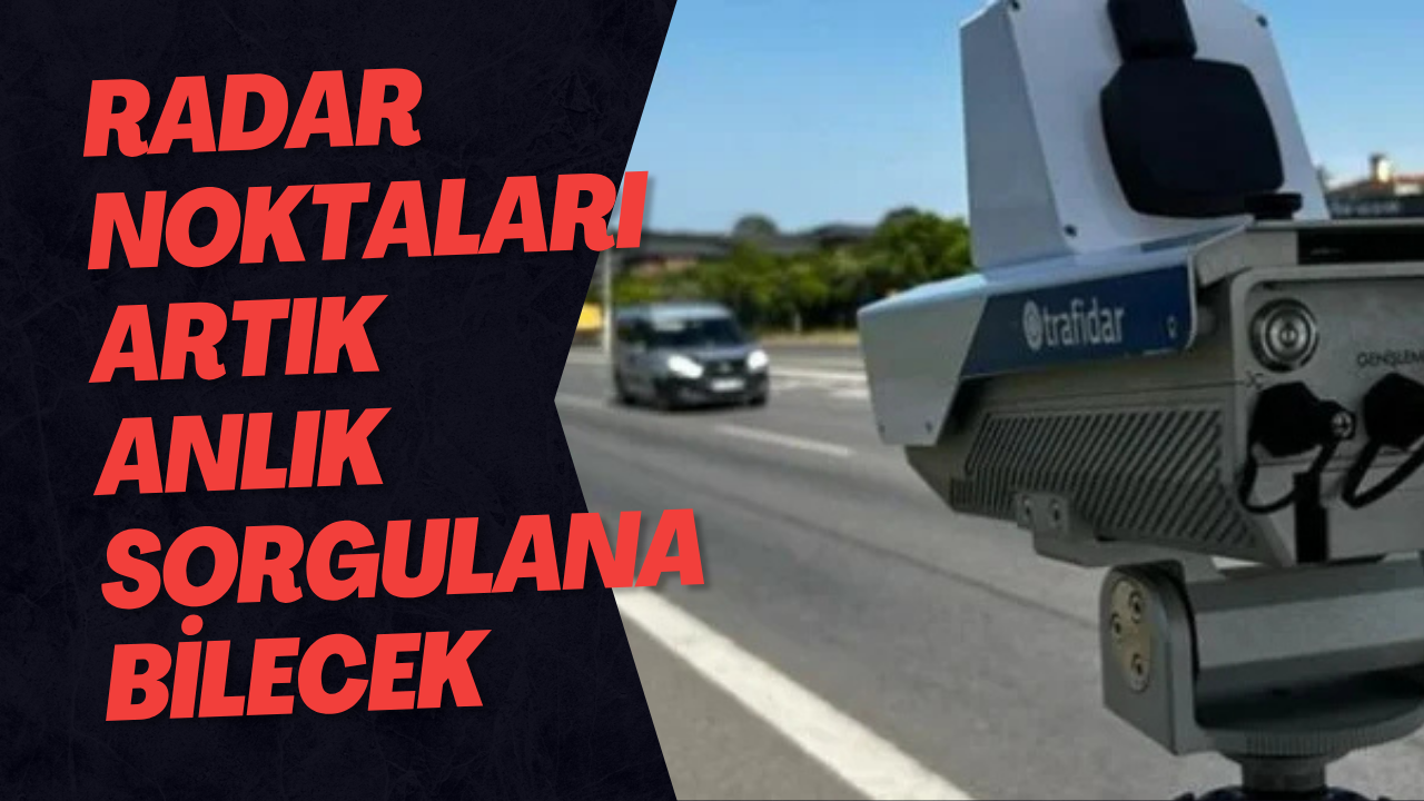 Radar Noktaları Artık Anlık Sorgulanabilecek