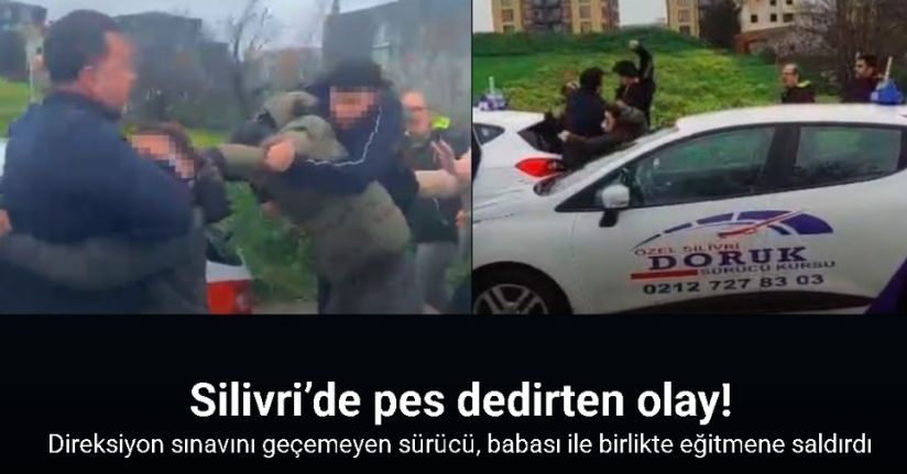 Silivri’de direksiyon sınavını geçemeyen sürücü, babası ile birlikte eğitmene saldırdı