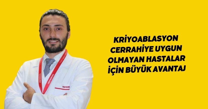 Kriyoablasyon cerrahiye uygun olmayan hastalar için büyük avantaj