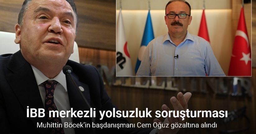 Böcek’in başdanışmanı Cem Oğuz gözaltına alındı
