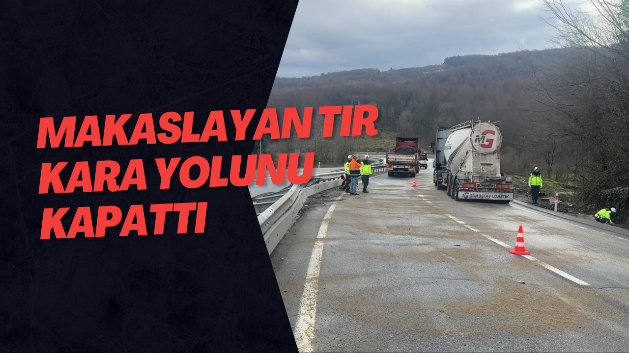 Makaslayan Tır Kara Yolunu Kapattı