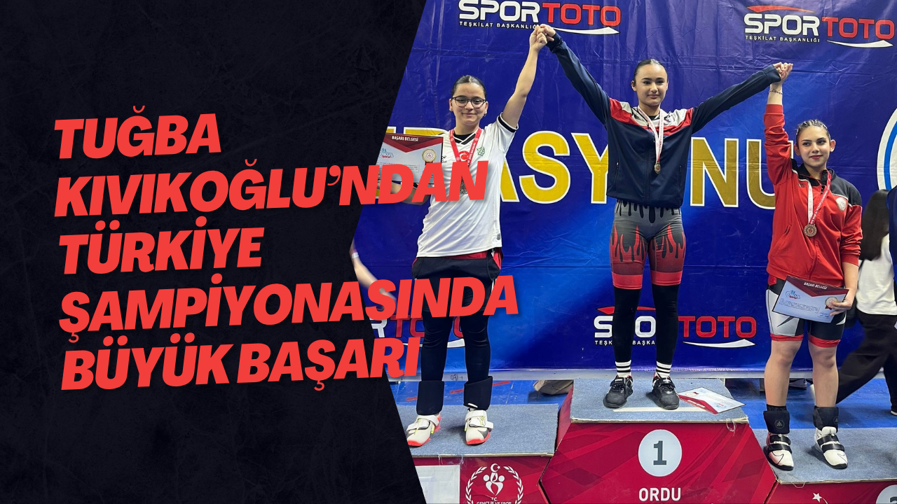 Tuğba Kıvıkoğlu’ndan Türkiye Şampiyonasında Büyük Başarı