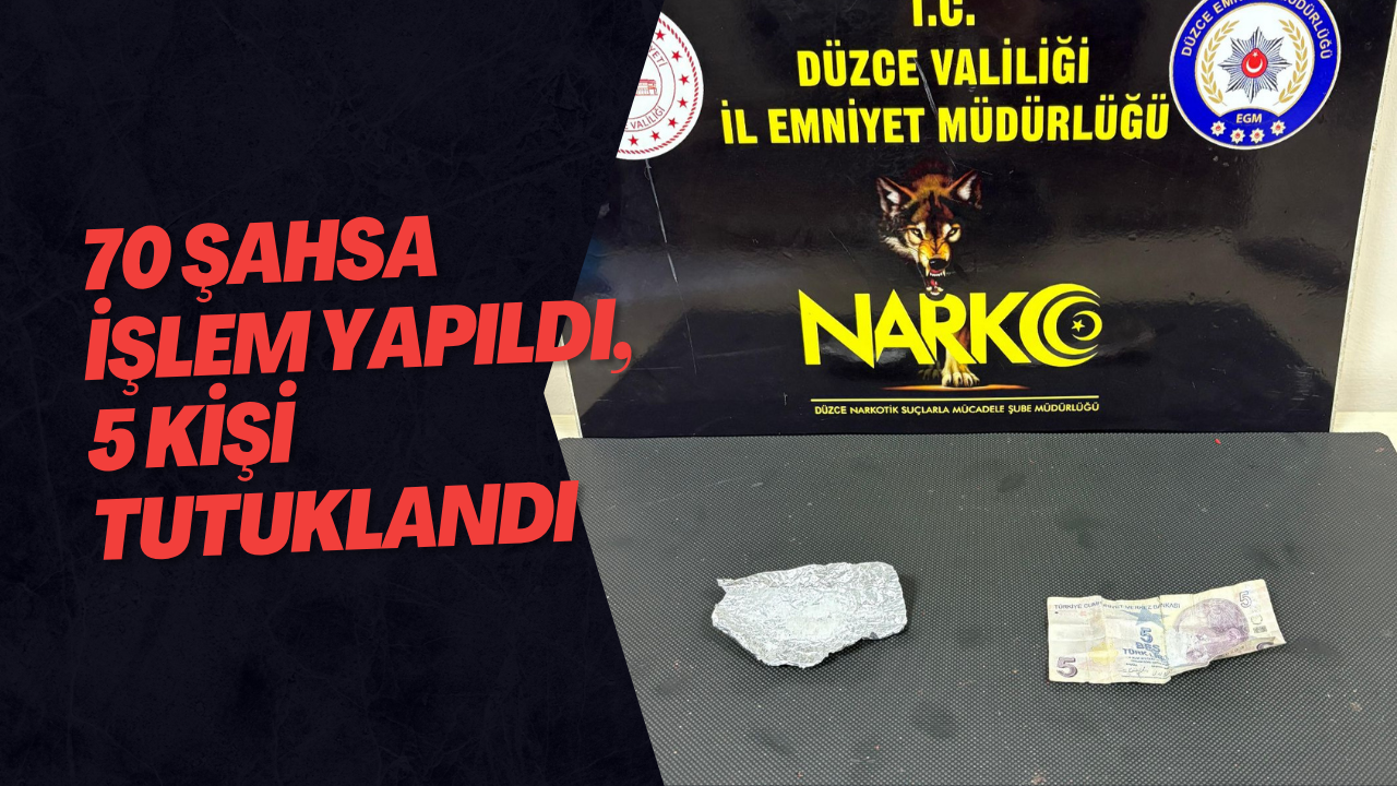 70 Şahsa İşlem Yapıldı, 5 Kişi Tutuklandı