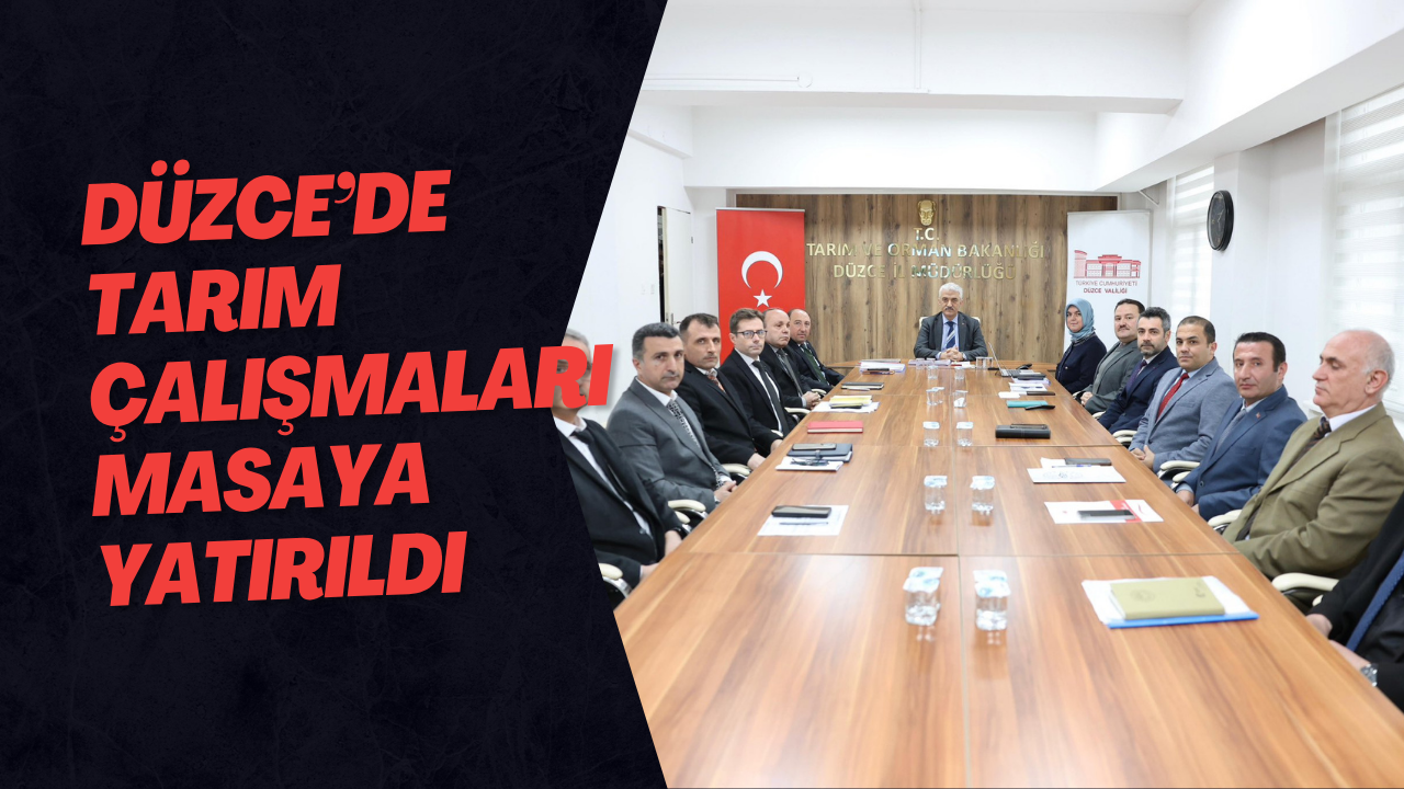 Düzce’de Tarım Çalışmaları Masaya Yatırıldı