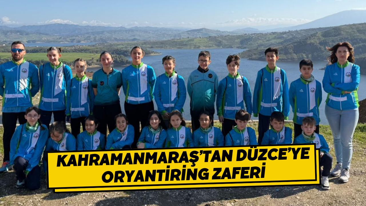 Kahramanmaraş’tan Düzce’ye Oryantiring Zaferi