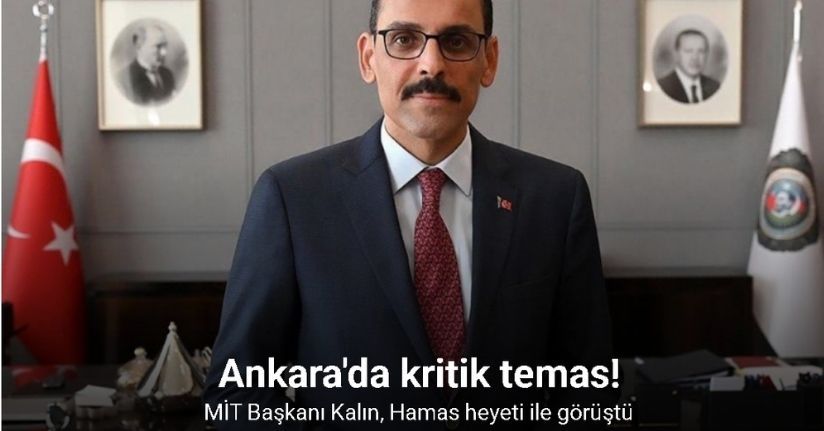 MİT Başkanı Kalın, Hamas heyeti ile görüştü