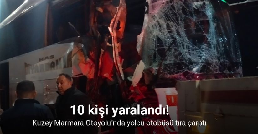 Kuzey Marmara Otoyolu’nda yolcu otobüsü tıra çarptı: 10 yaralı
