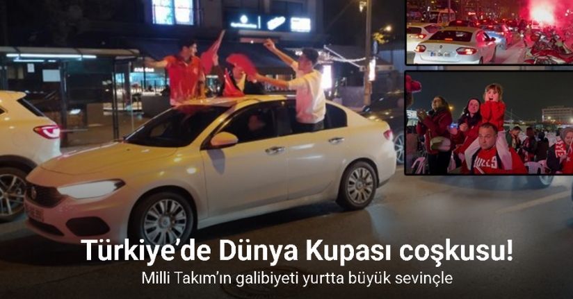 Türkiye’de Dünya Kupası coşkusu! Milli Takım’ın galibiyeti yurtta büyük sevinçle karşılandı