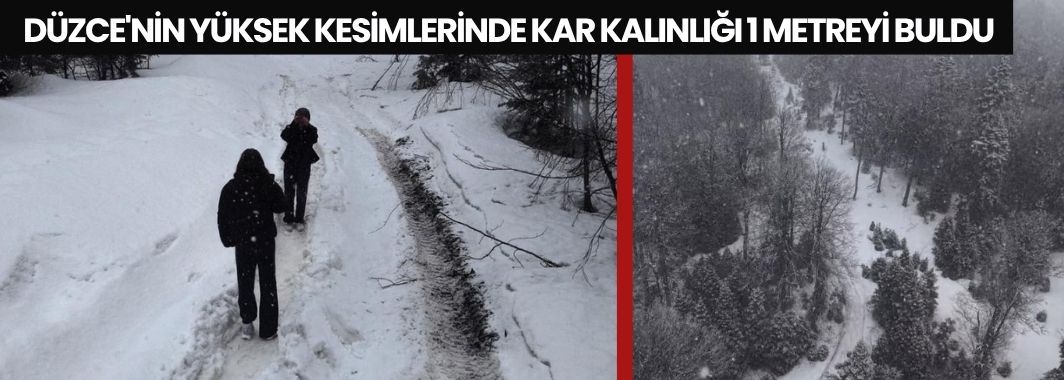 Düzce'nin Yüksek Kesimlerinde Kar Kalınlığı 1 Metreyi Buldu
