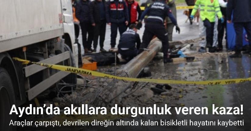 Aydın’da akıllara durgunluk veren kaza