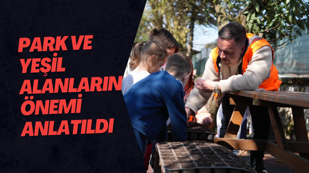 Park Ve Yeşil Alanların Önemi Anlatıldı