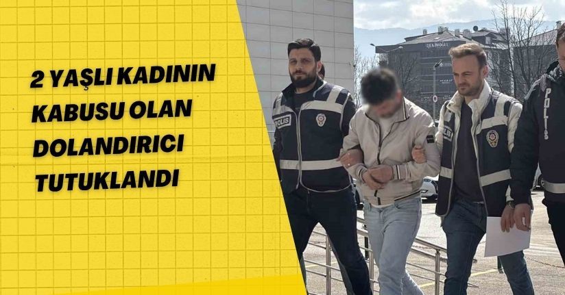 2 yaşlı kadının kabusu olan dolandırıcı tutuklandı
