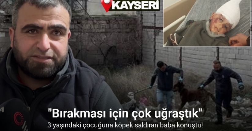 3 yaşındaki çocuğuna köpek saldıran baba: 