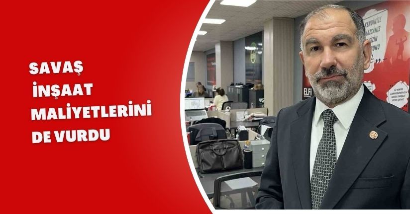 Savaş, inşaat maliyetlerini de vurdu