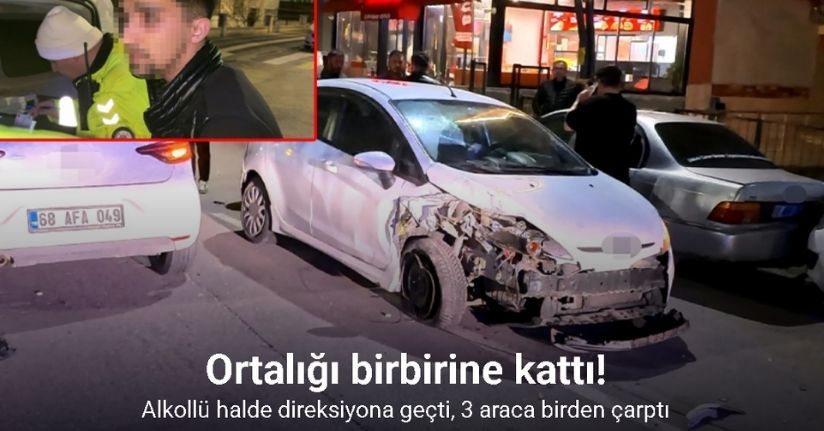 Alkollü halde direksiyona geçti, 3 araca birden çarptı