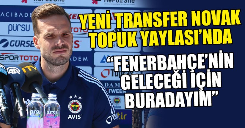 Filip Novak: “Elimden gelenin en iyisini yapacağım”