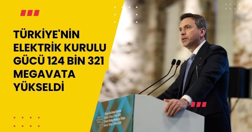Türkiye'nin elektrik kurulu gücü 124 bin 321 megavata yükseldi