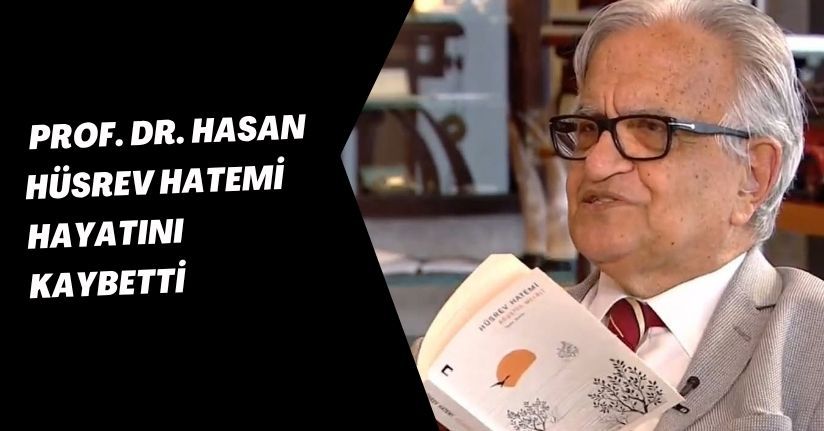  Prof. Dr. Hasan Hüsrev Hatemi hayatını kaybetti