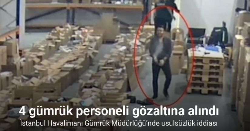 İstanbul Havalimanı Gümrük Müdürlüğü’nde görevli 4 gümrük personeli usulsüzlük iddiasıyla gözaltına alındı