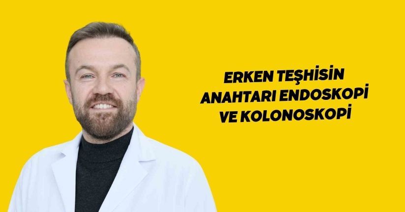 Erken teşhisin anahtarı endoskopi ve kolonoskopi