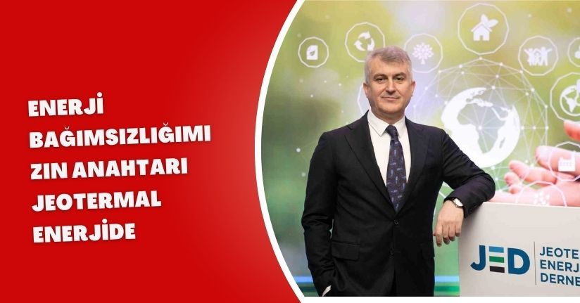 Enerji bağımsızlığımızın anahtarı jeotermal enerjide