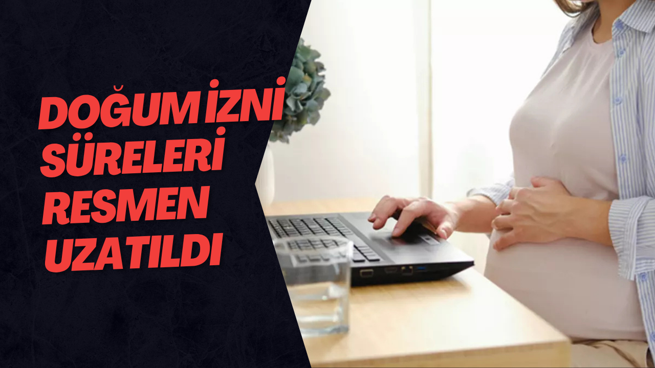 Doğum İzni Süreleri Resmen Uzatıldı
