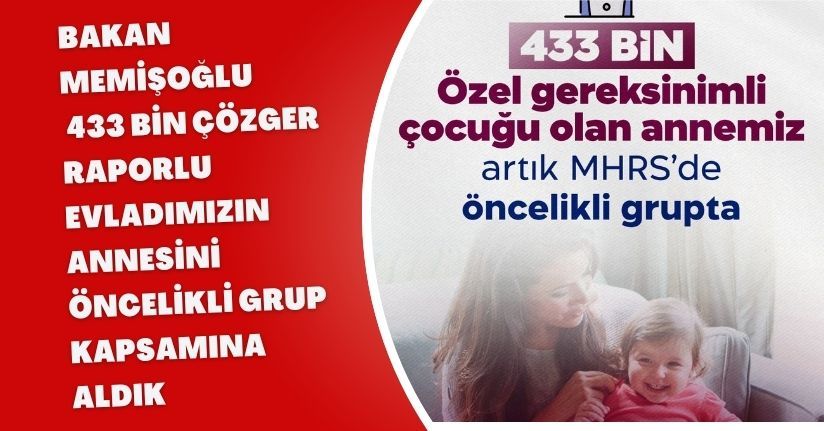 Bakan Memişoğlu: 433 bin ÇÖZGER raporlu evladımızın annesini öncelikli grup kapsamına aldık