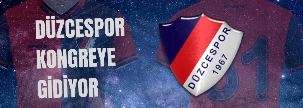 Düzcespor Kongreye Gidiyor