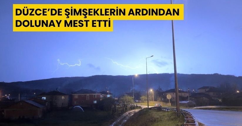 Düzce’de şimşeklerin ardından dolunay mest etti