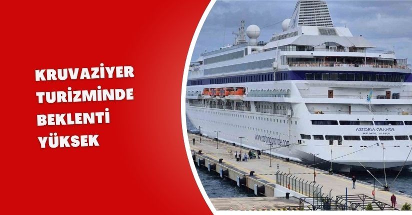 Kruvaziyer turizminde beklenti yüksek
