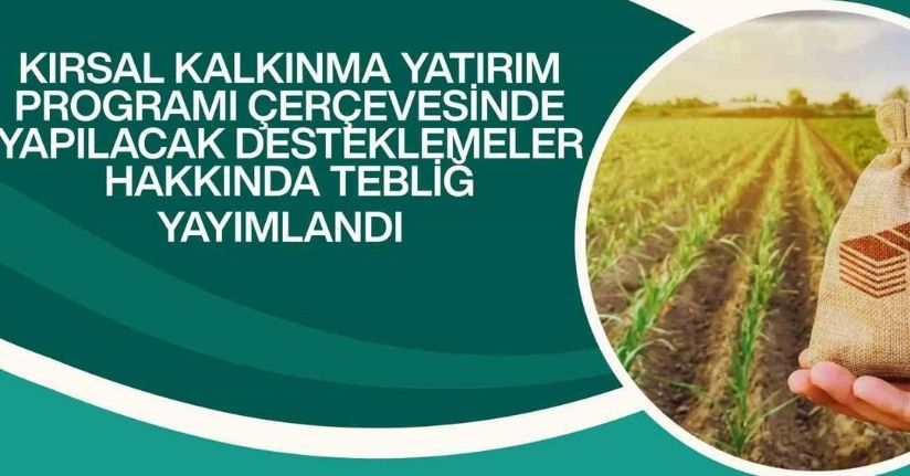 Kırsal kalkınma yatırımlarına yüzde 70’e varan hibe desteği