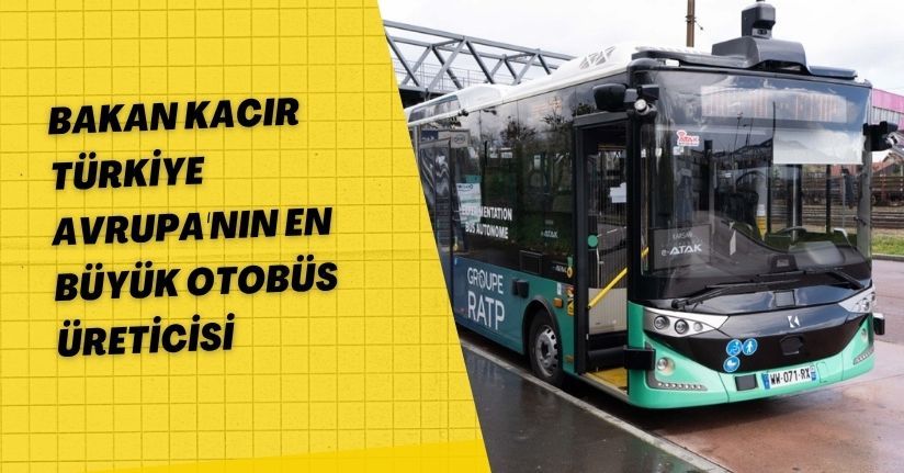 Bakan Kacır: Türkiye, Avrupa'nın en büyük otobüs üreticisi