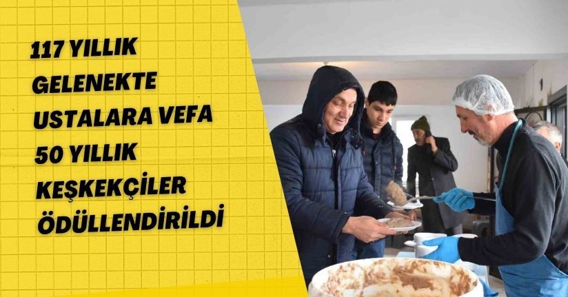 117 yıllık gelenekte ustalara vefa: 50 yıllık keşkekçiler ödüllendirildi