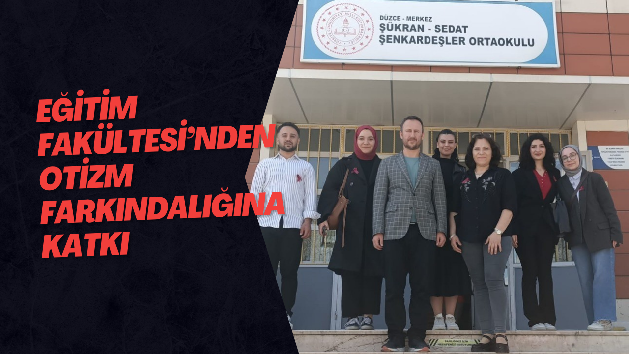 Eğitim Fakültesi’nden Otizm Farkındalığına Katkı