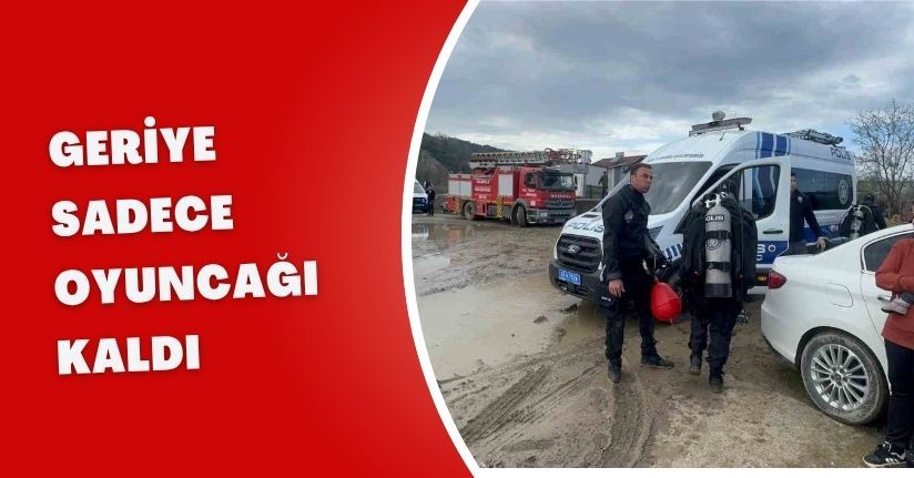 Geriye sadece oyuncağı kaldı