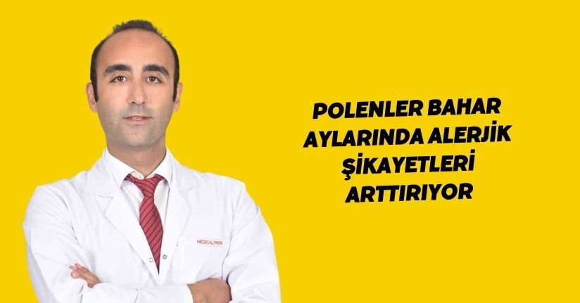 Polenler bahar aylarında alerjik şikayetleri arttırıyor