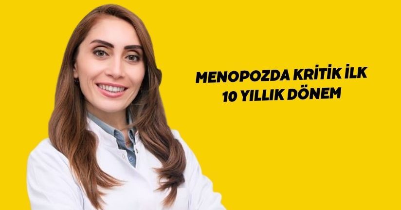 Menopozda kritik ilk 10 yıllık dönem