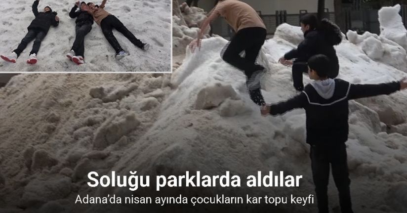 Adana’da nisan ayında çocukların kar topu keyfi