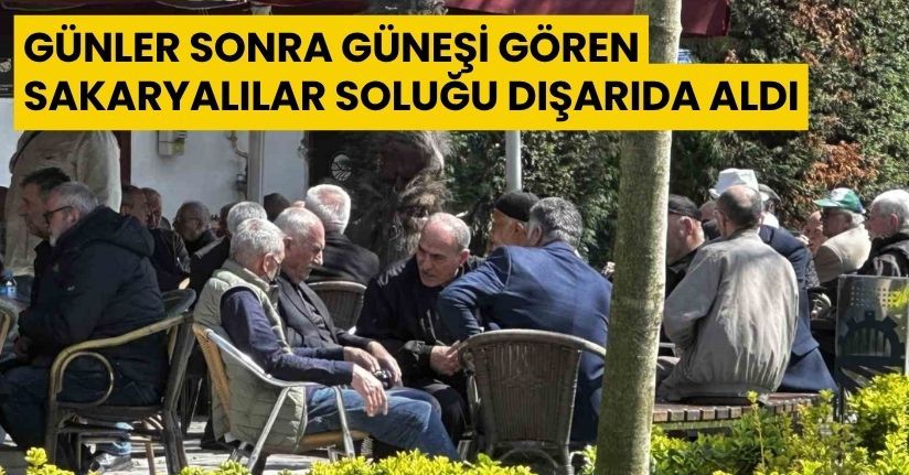 Günler sonra güneşi gören Sakaryalılar soluğu dışarıda aldı